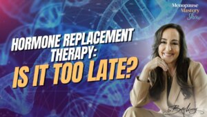 Is It Too Late for Hormone Replacement Therapy?